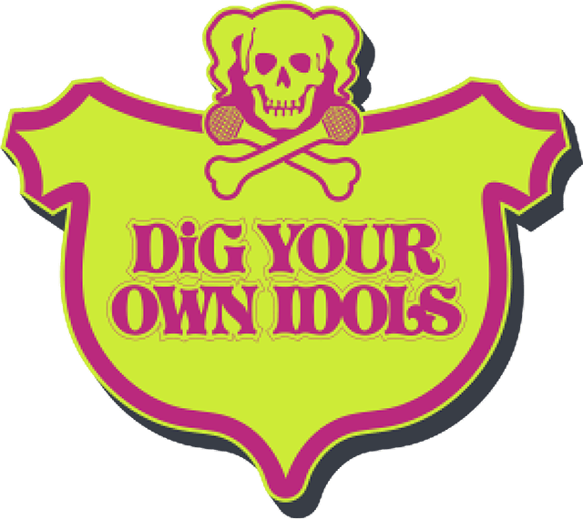 DIG YOUR OWN IDOLS