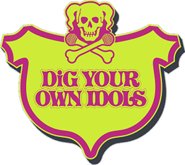 DIG YOUR OWN IDOLS